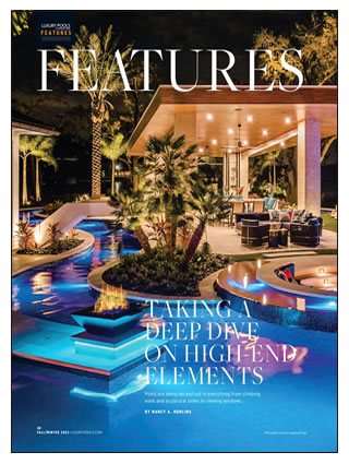 Click here for LUXURY POOLS + Outdoor Living Taking a Deep Dive on High End Elements Fall Winter 2023 (pdf)
